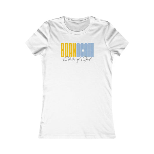 Born Again Child of God Women's Favorite Tee