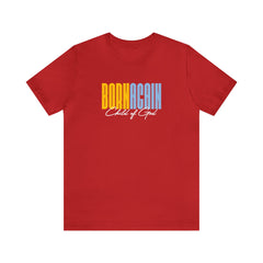 Camiseta unissex de manga curta Born Again Child of God